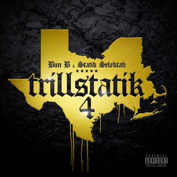 BUN B & STATIK SELEKTAH - TRILLSTATIK 4
