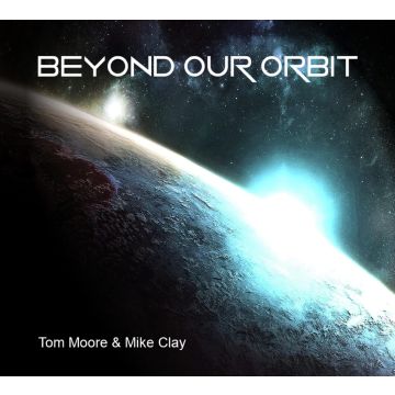 TOM MOORE & MIKE CLA - BEYOND OUR ORBIT