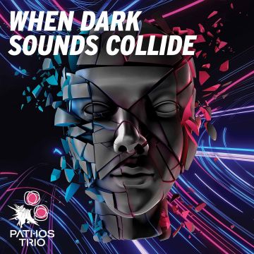 PATHOS TRIO - WHEN DARK SOUNDS COLLIDE - NEW MUSIC FOR PERCUSSION & PIANO