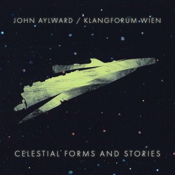 KLANGFORUM; VERA FISCHER; OLIVIER VIVARES; SOPHIE SCHAFLEITNER; ANDREAS LINDENBAUM WIEN - AYLWARD: CELESTIAL FORMS & STORIES
