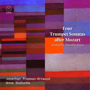 JONATHAN; ANNA SZALUCKA FREEMAN-ATTWOOD - JONES: FOUR TRUMPET SONATAS AFTER MOZART