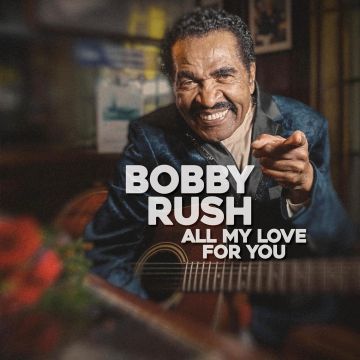 BOBBY RUSH - ALL MY LOVE FOR YOU