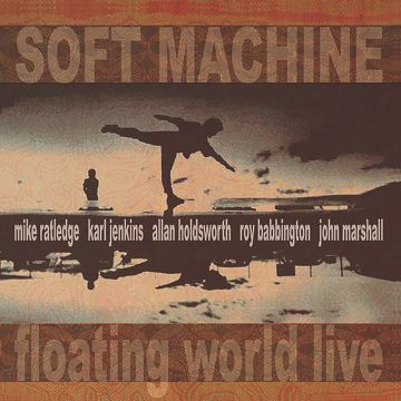 SOFT MACHINE - FLOATING WORLD LIVE