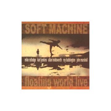 SOFT MACHINE - FLOATING WORLD LIVE