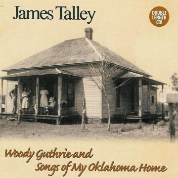 JAMES TALLEY - WOODY GUTHRIE & SONGS OF MY OKLAHOMA HOME
