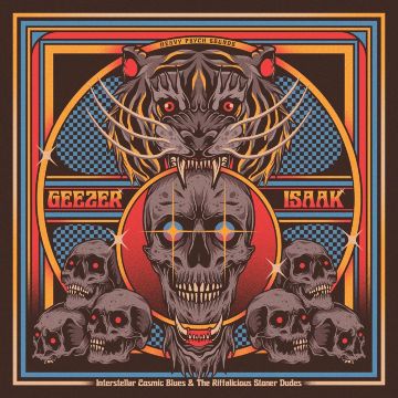 GEEZER & ISAAK - INTERSTELLAR COSMIC BLUES & THE RIFFALICIOUS STONER DUDES