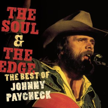 JOHNNY PAYCHECK - SOUL & EDGE: BEST OF JOHNNY PAYCHECK