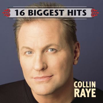 COLLIN RAYE - 16 BIGGEST HITS