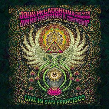 MCLAUGHLIN,JOHN & THE 4TH DIMENSION; JIMMY HERRING & THE INVISIBLE WHIP - LIVE IN SAN FRANCISCO