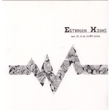ESTROGEN HIGHS - HEAR ME ON THE NUMBER STATION