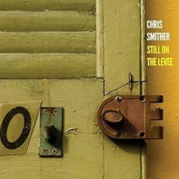 CHRIS SMITHER - STILL ON THE LEVEE