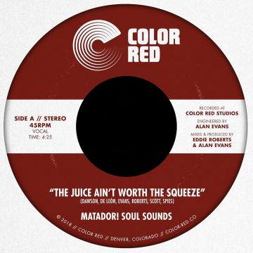 MATADOR! SOUL SOUNDS - JUICE AIN'T WORTH THE SQUEEZE B/W GO ON, LOVE