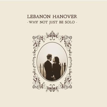 LEBANON HANOVER - WHY NOT JUST BE SOLO