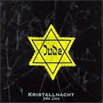 FELDMAN,MARK / RIBOT,MARC / COLEMAN,ANTHONY / MARK DRESSER,MARK - ZORN: KRISTALLNACHT