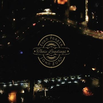 PARKER,EVAN & JOHN ZORN - THOSE LANDINGS