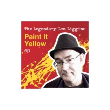 LEGENDARY LEN LIGGINS - PAINT IT YELLOW