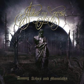 ABLAZE MY SORROW - AMONG ASHES & MONOLITHS