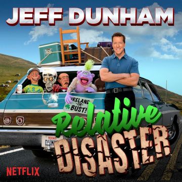 JEFF DUNHAM - RELATIVE DISASTER
