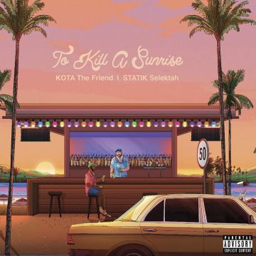 KOTA THE FRIEND & STATIK SELEKTAH - TO KILL A SUNRISE