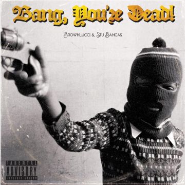 BROWNLUCCI & STU BANGAS - BANG! YOU'RE DEAD