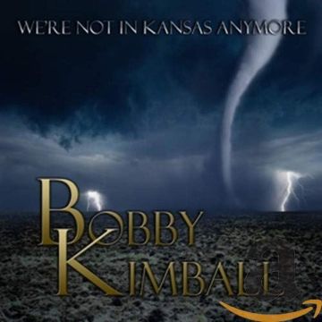 BOBBY KIMBALL - WE'RE NOT IN KANSAS ANYMORE