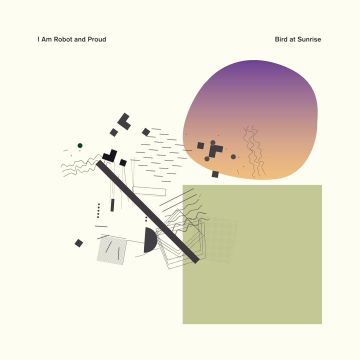 I AM ROBOT & PROUD - BIRD AT SUNRISE (COLORED VINYL/LIMITED)