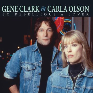 Gene Clark and Carla Olson - So Rebellious A Lover