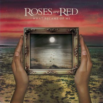 ROSES ARE RED - WHAT BECAME OF ME (METALLIC VINYL)