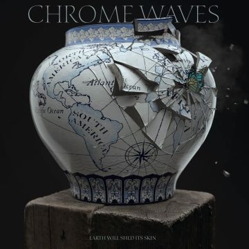CHROME WAVES - EARTH WILL SHED ITS SKIN (SILVER VINYL)