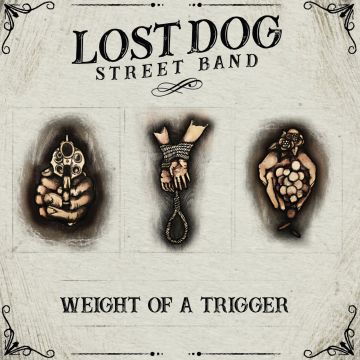 LOST DOG STREET BAND - WEIGHT OF A TRIGGER