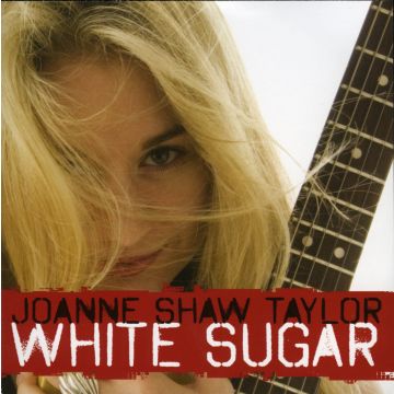 JOANNE SHAW TAYLOR - WHITE SUGAR