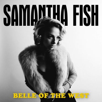 SAMANTHA FISH - BELLE OF THE WEST
