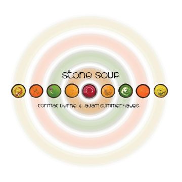 ADAM; CORMAC BYRNE SUMMERHAYES - STONE SOUP