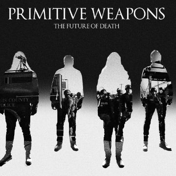 PRIMITIVE WEAPONS - FUTURE OF DEATH