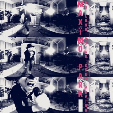 MAXIMO PARK - AS LONG AS WE KEEP MOVING