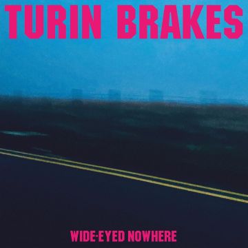 TURIN BRAKES - WIDE-EYED NOWHERE