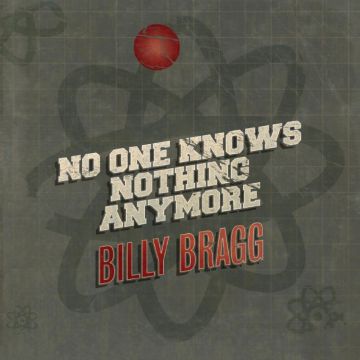 BILLY BRAGG - NO ONE KNOWS NOTHING ANY
