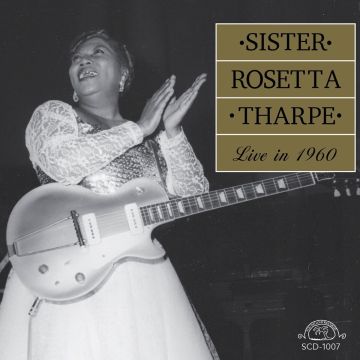 SISTER ROSETTA THARPE - LIVE IN 1960