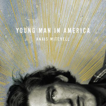 ANAIS MITCHELL - YOUNG MAN IN AMERICA
