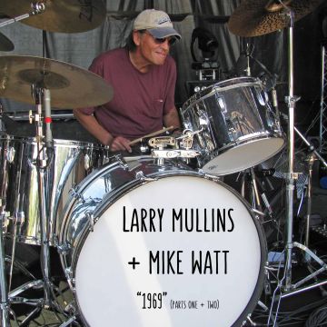 Larry Mullins + Mike Watt - 1969 (PARTS I & II): A TRIBUTE TO SCOTT ASHETON (RSD)