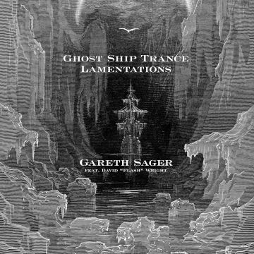 GARETH SAGER - GHOST SHIP TRANCE LAMENTATIONS