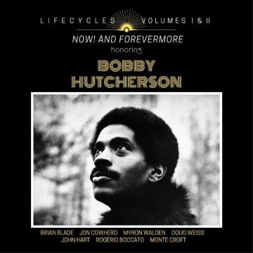 Brian Blade - Lifecycles Volumes I & II: Now! And Forever More Honoring Bobby Hutcherson
