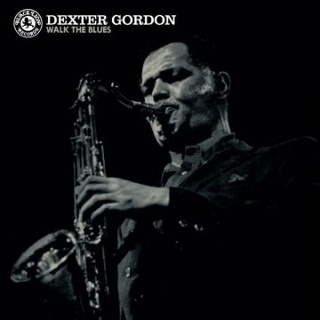 DEXTER GORDON - WALK THE BLUES (BLUE VINYL)