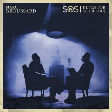 MARC BROUSSARD - S.O.S. 4: BLUES FOR YOUR SOUL