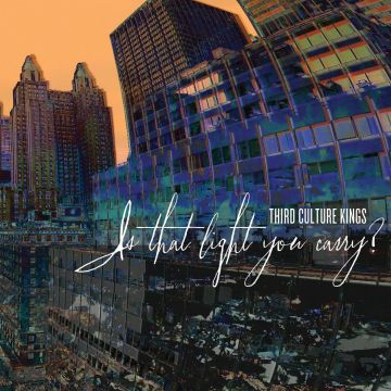 THIRD CULTURE KINGS - IS THAT LIGHT YOU CARRY
