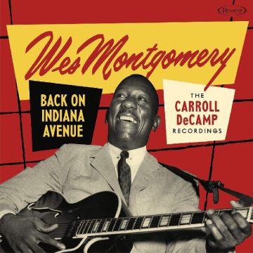 WES MONTGOMERY - BACK ON INDIANA AVENUE: CARROLL DECAMP RECORDINGS