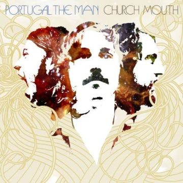 PORTUGAL. THE MAN - CHURCH MOUTH