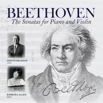 MONTE BELKNAP; BARBARA ALLEN - BEETHOVEN: THE SONATAS FOR PIANO & VIOLIN