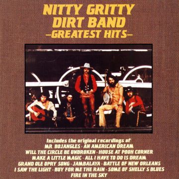 NITTY GRITTY DIRT BAND - GREATEST HITS