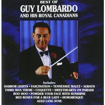 Guy Lombardo - Best Of Guy Lombardo And His Royal Canadians